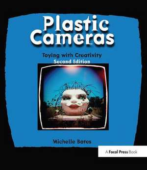 Plastic Cameras: Toying with Creativity de Michelle Bates