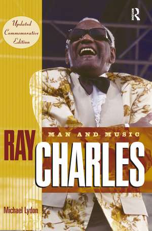 Ray Charles: Man and Music, Updated Commemorative Edition de Michael Lydon