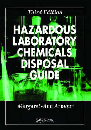 Hazardous Laboratory Chemicals Disposal Guide de Margaret-Ann Armour