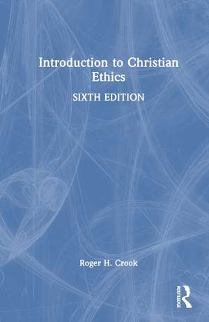 Introduction to Christian Ethics de Roger H Crook