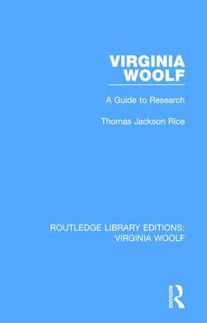 Virginia Woolf: A Guide to Research de Thomas Jackson Rice