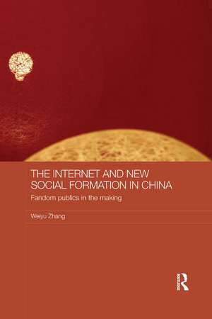 The Internet and New Social Formation in China: Fandom Publics in the Making de Weiyu Zhang