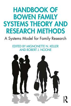 Handbook of Bowen Family Systems Theory and Research Methods: A Systems Model for Family Research de Mignonette N. Keller