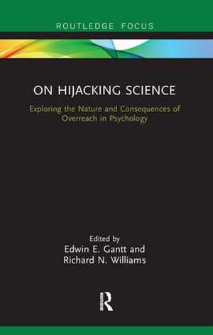 On Hijacking Science: Exploring the Nature and Consequences of Overreach in Psychology de Edwin E. Gantt