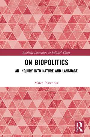 On Biopolitics: An Inquiry into Nature and Language de Marco Piasentier