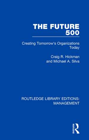 The Future 500: Creating Tomorrow's Organisations Today de Craig R. Hickman