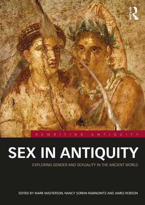 Sex in Antiquity: Exploring Gender and Sexuality in the Ancient World de Mark Masterson