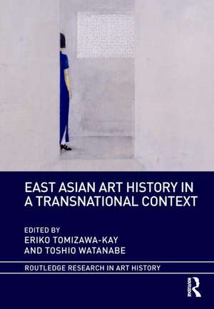 East Asian Art History in a Transnational Context de Eriko Tomizawa-Kay