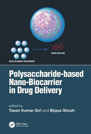 Polysaccharide based Nano-Biocarrier in Drug Delivery de Tapan Kumar Giri