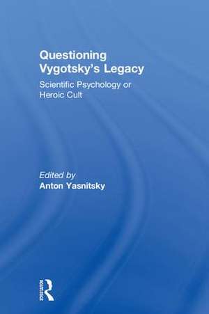 Questioning Vygotsky's Legacy: Scientific Psychology or Heroic Cult de Anton Yasnitsky