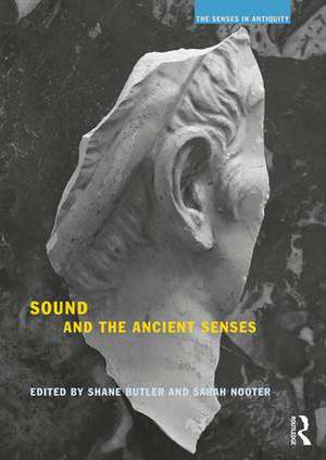 Sound and the Ancient Senses de Shane Butler