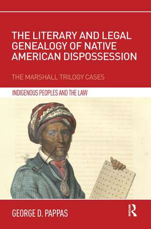 The Literary and Legal Genealogy of Native American Dispossession: The Marshall Trilogy Cases de George Pappas