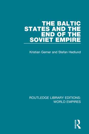 The Baltic States and the End of the Soviet Empire de Kristian Gerner