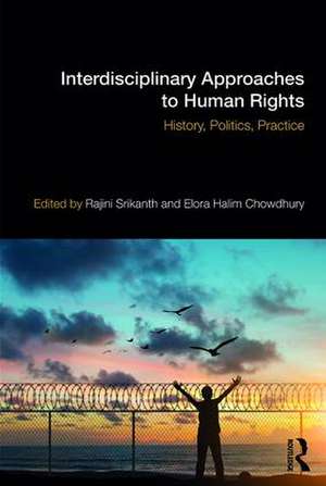 Interdisciplinary Approaches to Human Rights: History, Politics, Practice de Rajini Srikanth