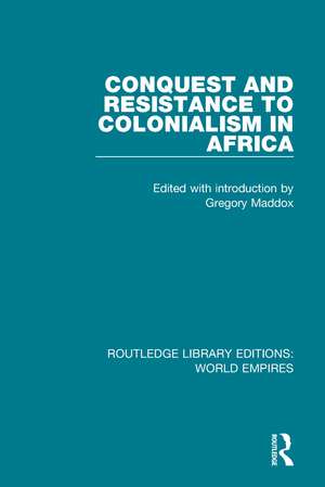 Conquest and Resistance to Colonialism in Africa de Gregory Maddox