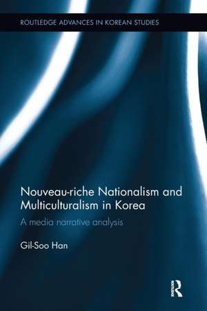 Nouveau-riche Nationalism and Multiculturalism in Korea: A media narrative analysis de Gil-Soo Han