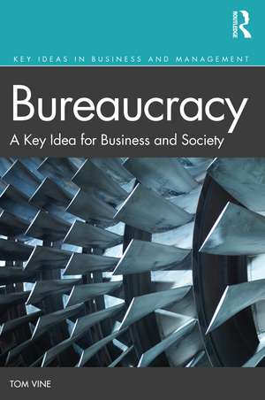 Bureaucracy: A Key Idea for Business and Society de Tom Vine