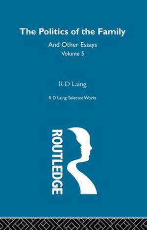 The Politics of the Family and Other Essays de R. D. Laing