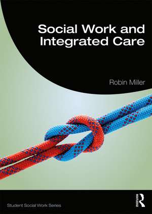 Social Work and Integrated Care de Robin Miller