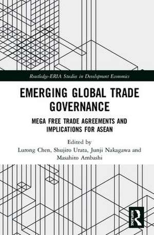 Emerging Global Trade Governance: Mega Free Trade Agreements and Implications for ASEAN de Lurong Chen