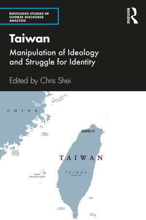 Taiwan: Manipulation of Ideology and Struggle for Identity de Chris Shei