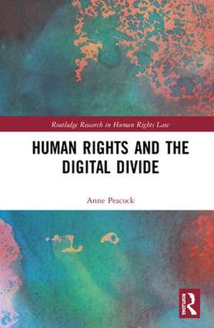 Human Rights and the Digital Divide de Anne Peacock