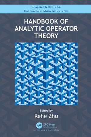 Handbook of Analytic Operator Theory de Kehe Zhu