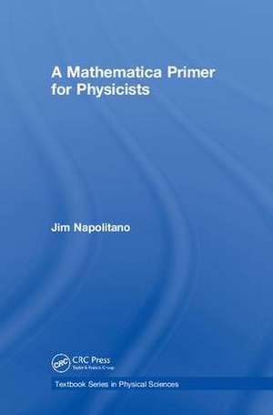 A Mathematica Primer for Physicists de Jim Napolitano