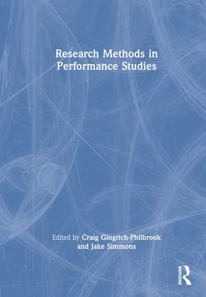 Research Methods in Performance Studies de Craig Gingrich-Philbrook