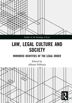 Law, Legal Culture and Society: Mirrored Identities of the Legal Order de Alberto Febbrajo