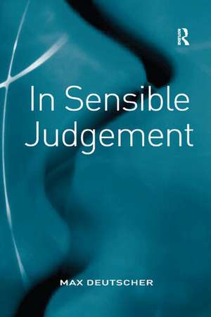 In Sensible Judgement de Max Deutscher