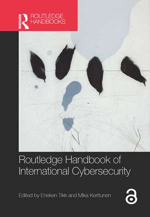 Routledge Handbook of International Cybersecurity de Eneken Tikk