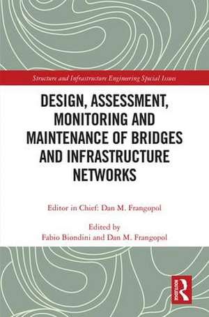 Design, Assessment, Monitoring and Maintenance of Bridges and Infrastructure Networks de Fabio Biondini