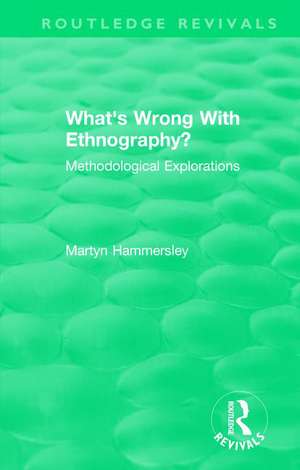 Routledge Revivals: What's Wrong With Ethnography? (1992): Methodological Explorations de Martyn Hammersley