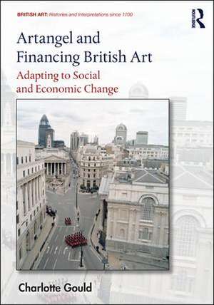 Artangel and Financing British Art: Adapting to Social and Economic Change de Charlotte Gould