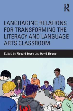 Languaging Relations for Transforming the Literacy and Language Arts Classroom de Richard Beach