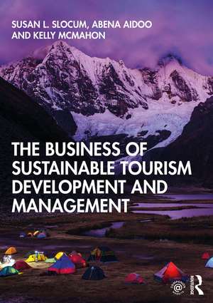 The Business of Sustainable Tourism Development and Management de Susan L. Slocum