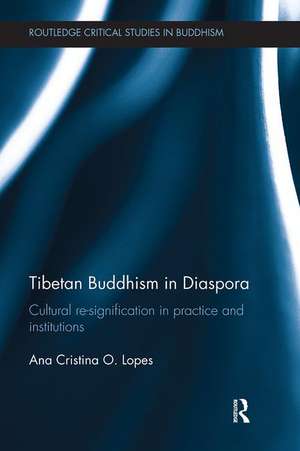 Tibetan Buddhism in Diaspora: Cultural re-signification in practice and institutions de Ana Lopes