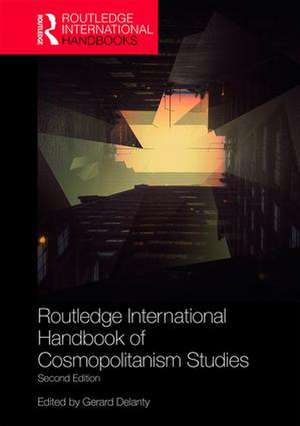 Routledge International Handbook of Cosmopolitanism Studies: 2nd edition de Gerard Delanty