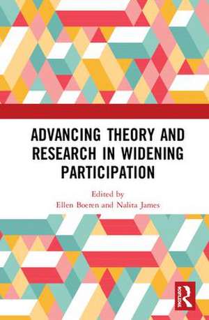 Advancing Theory and Research in Widening Participation de Ellen Boeren