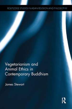 Vegetarianism and Animal Ethics in Contemporary Buddhism de James Stewart