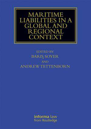 Maritime Liabilities in a Global and Regional Context de Barış Soyer