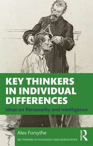 Key Thinkers in Individual Differences: Ideas on Personality and Intelligence de Alex Forsythe