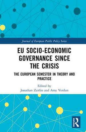 EU Socio-Economic Governance since the Crisis: The European Semester in Theory and Practice de Jonathan Zeitlin