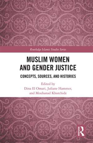 Muslim Women and Gender Justice: Concepts, Sources, and Histories de Dina El Omari