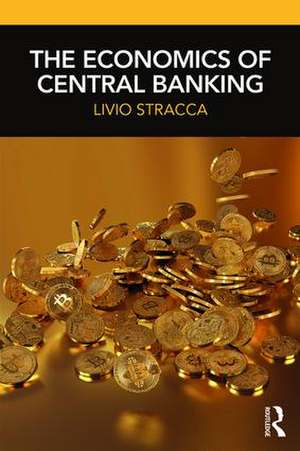 The Economics of Central Banking de Livio Stracca