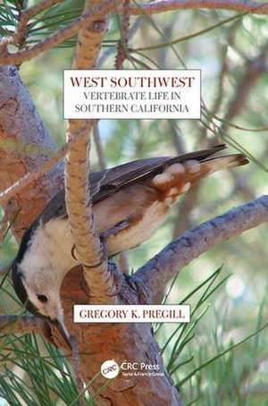 West Southwest: Vertebrate Life in Southern California de Gregory K. Pregill