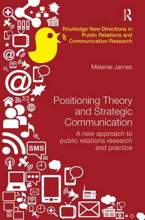 Positioning Theory and Strategic Communication: A new approach to public relations research and practice de Melanie James