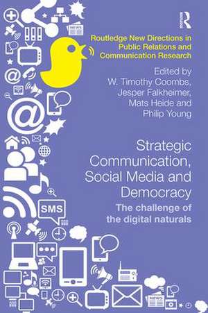 Strategic Communication, Social Media and Democracy: The challenge of the digital naturals de W. Timothy Coombs