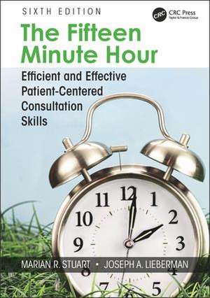 The Fifteen Minute Hour: Efficient and Effective Patient-Centered Consultation Skills, Sixth Edition de Marian Stuart